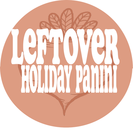 LEFTOVER HOLIDAY PANINI